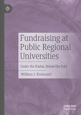 Fundraising At Public Regional Universities: Under The Radar, Below The Fold-..
