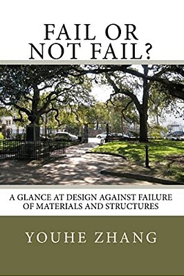 Fail Or Not Fail?: A Glance At Design Against Failure Of Materials And Structures-..