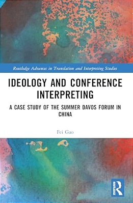 Ideology And Conference Interpreting: A Case Study Of The Summer Davos Forum In China-..