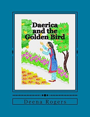Daerica And The Golden Bird: A Traditional Fairytale As Retold By-..