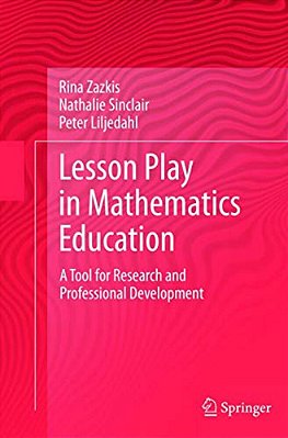 Lesson Play In Mathematics Education:: A Tool For Research And Professional Development-..