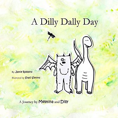 A Dilly Dally Day: A Journey By Melmina And Dilly-..