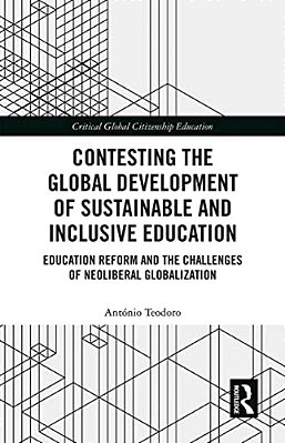 Contesting The Global Development Of Sustainable And Inclusive Education: Education Reform And The Challenges Of Neoliberal Globalization-..