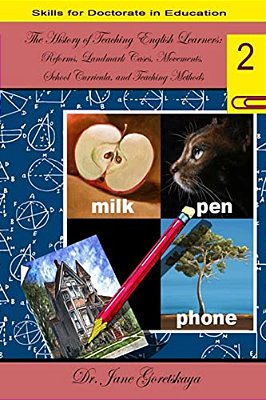The History Of Teaching English Learners: Reforms, Landmark Cases, Movements, Sc-..