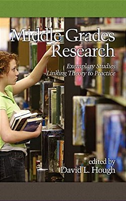 Middle Grades Research: Exemplary Studies Linking Theory To Practice-..
