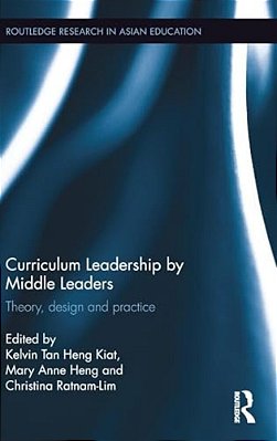 Curriculum Leadership By Middle Leaders: Theory, Design And Practice-..