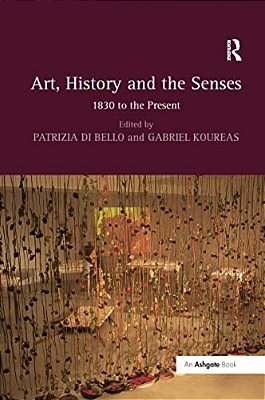 Art, History And The Senses: 1830 To The Present-..