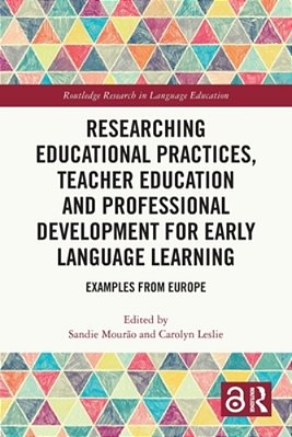 Researching Educational Practices, Teacher Education And Professional Development For Early Language Learning: Examples From Europe-..