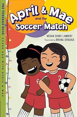 April & Mae And The Soccer Match: The Tuesday Book-..