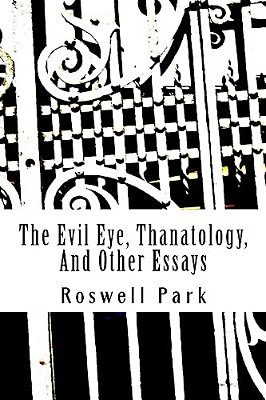 The Evil Eye, Thanatology, And Other Essays-..