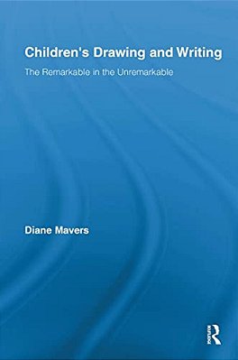 Children's Drawing And Writing: The Remarkable In The Unremarkable-..
