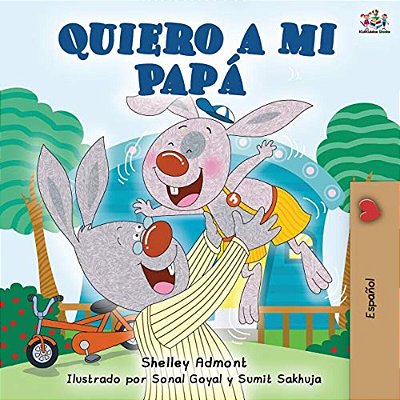Quiero A Mi Papá: I Love My Dad - Spanish Edition-..