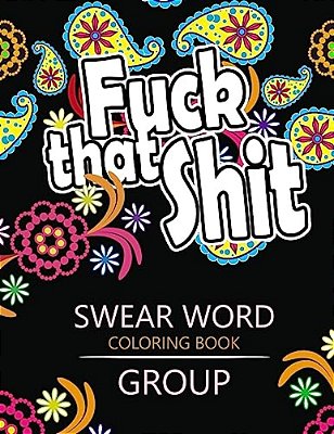 Swear Word Coloring Book Group: Insult Coloring Book, Adult Coloring Books-..