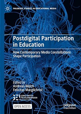 Postdigital Participation In Education: How Contemporary Media Constellations Shape Participation-..