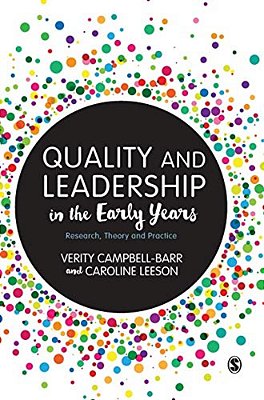 Quality And Leadership In The Early Years: Research, Theory And Practice-..