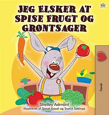 I Love To Eat Fruits And Vegetables (Danish Edition)-..