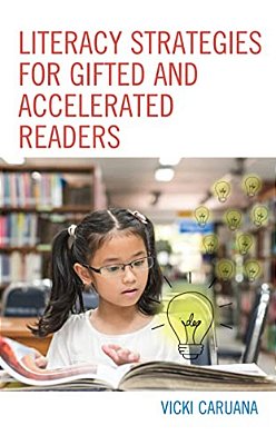 Literacy Strategies For Gifted And Accelerated Readers: A Guide For Elementary And Secondary School Educators-..