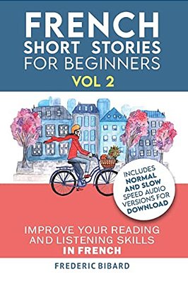 French: Short Stories For Beginners + French Audio Vol 2: Improve Your Reading And Listening Skills In French. Learn French With Stories-..