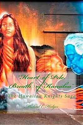 Heart Of Pele, Breath Of Kanaloa: The Hawaiian Knights Saga-..