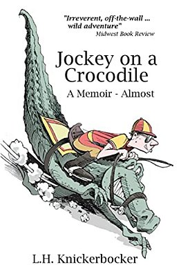 Jockey On A Crocodile: A Memoir -- Almost-..