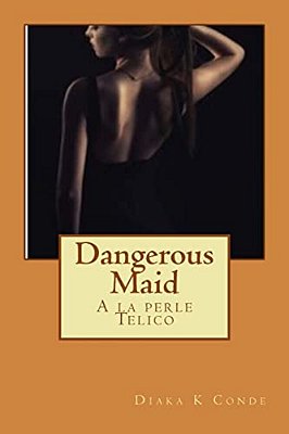 Dangerous Maid: A La Perle Telico-..