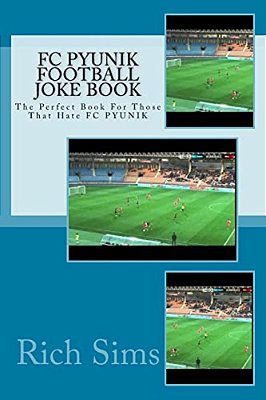 Fc Pyunik Football Joke Book: The Perfect Book For Those That Hate Fc Pyunik-..