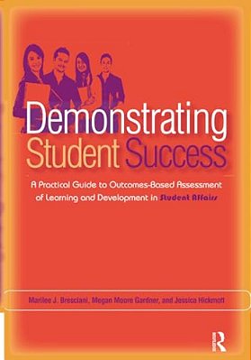 Demonstrating Student Success: A Practical Guide To Outcomes-Based Assessment Of Learning And Development In Student Affairs-..