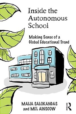 Inside The Autonomous School: Making Sense Of A Global Educational Trend-..