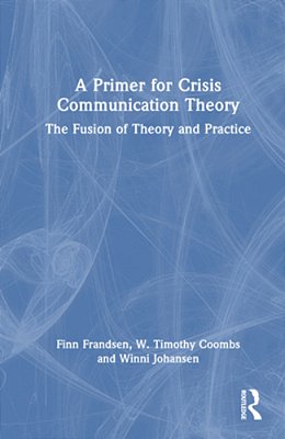 A Primer For Crisis Communication Theory: The Fusion Of Theory And Practice-..