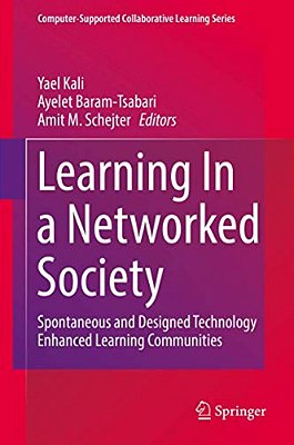 Learning In A Networked Society: Spontaneous And Designed Technology Enhanced Learning Communities-..