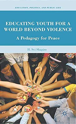 Educating Youth For A World Beyond Violence: A Pedagogy For Peace-..