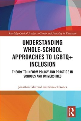 Understanding Whole-School Approaches To Lgbtq+ Inclusion: Theory To Inform Policy And Practice In Schools And Universities-..