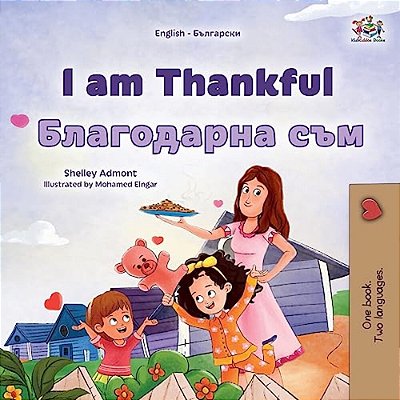 I Am Thankful (English Bulgarian Bilingual Children's Book)-..