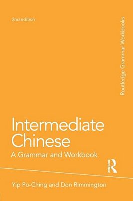 Intermediate Chinese: A Grammar And Workbook-..
