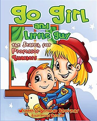 Go Girl And Little Guy: The Search For Professor Quackers-..