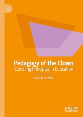 Pedagogy Of The Clown: Clowning Principles In Education-..
