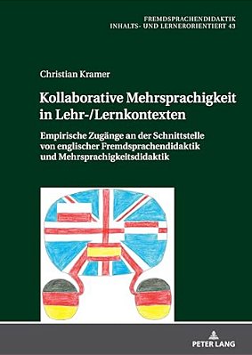 Kollaborative Mehrsprachigkeit In Lehr-/Lernkontexten: Empirische Zugaenge An Der Schnittstelle Von Englischer Fremdsprachendidaktik Und Mehrsprachigk-..