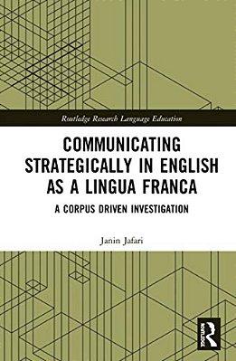 Communicating Strategically In English As A Lingua Franca: A Corpus Driven Investigation-..