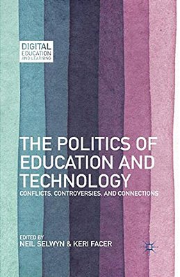 The Politics Of Education And Technology: Conflicts, Controversies, And Connections-..