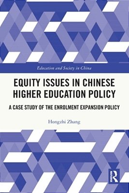 Equity Issues In Chinese Higher Education Policy: A Case Study Of The Enrolment Expansion Policy-..