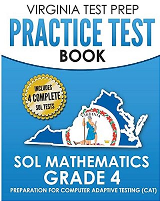 Virginia Test Prep Practice Test Book Sol Mathematics Grade 4: Includes Four Sol Math Practice Tests-..