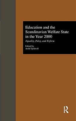 Education And The Scandinavian Welfare State In The Year 2000: Equality, Policy, And Reform-..