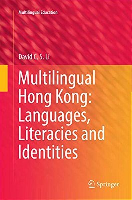 Multilingual Hong Kong: Languages, Literacies And Identities-..