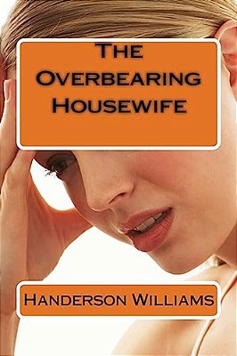 The Overbearing Housewife-..