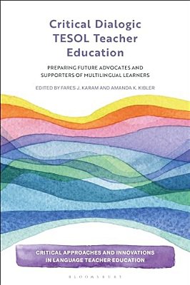 Critical Dialogic Tesol Teacher Education: Preparing Future Advocates And Supporters Of Multilingual Learners-..