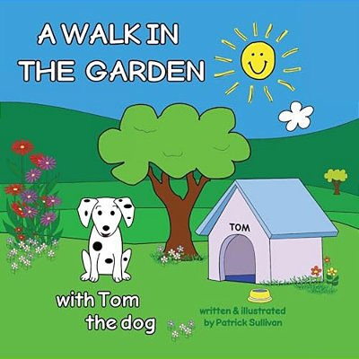 A Walk In The Garden With Tom The Dog-..
