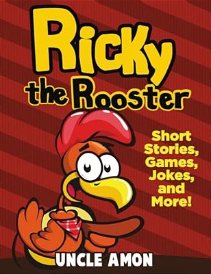 Ricky The Rooster: Short Stories, Games, Jokes, And More!-..