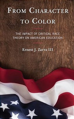 From Character To Color: The Impact Of Critical Race Theory On American Education-..