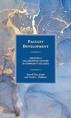 Faculty Development: Creating A Collaborative Culture In Community Colleges-..