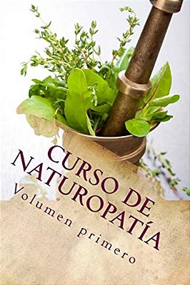 Curso De Naturopatía: Volumen Primero-..